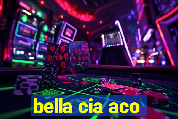 bella cia aco